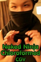 Naked Ninja Chloroformed CGV